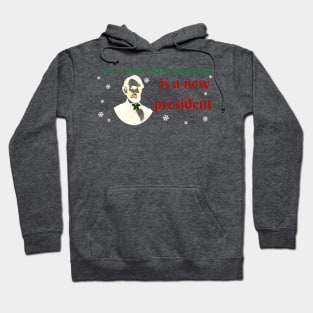 All I want for christmas is a new president Hoodie